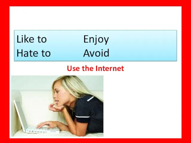 Use the Internet Like to Enjoy Hate to Avoid