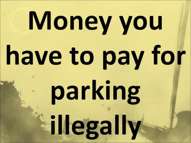 Money you have to pay for parking illegally