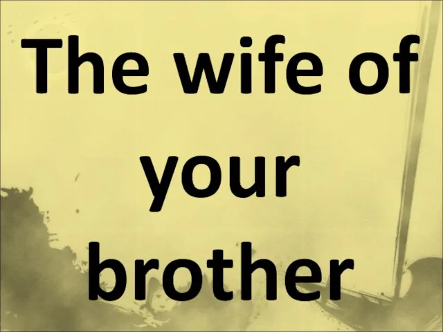 The wife of your brother