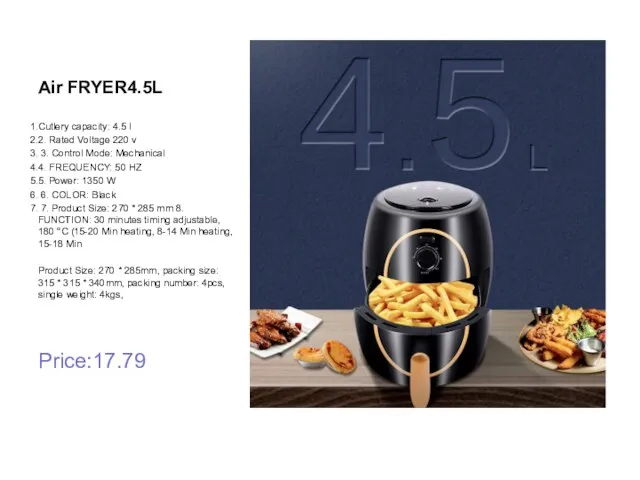 Air FRYER4.5L Cutlery capacity: 4.5 l 2. Rated Voltage 220 v