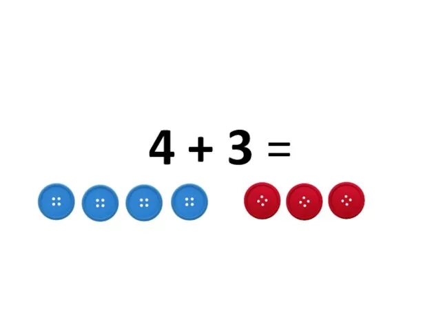 4 + 3 =