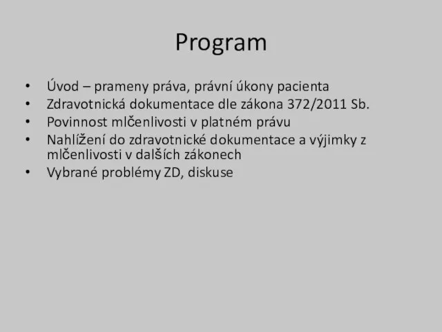 Program Úvod – prameny práva, právní úkony pacienta Zdravotnická dokumentace dle