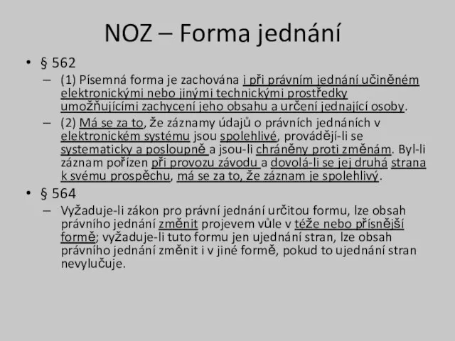 NOZ – Forma jednání § 562 (1) Písemná forma je zachována