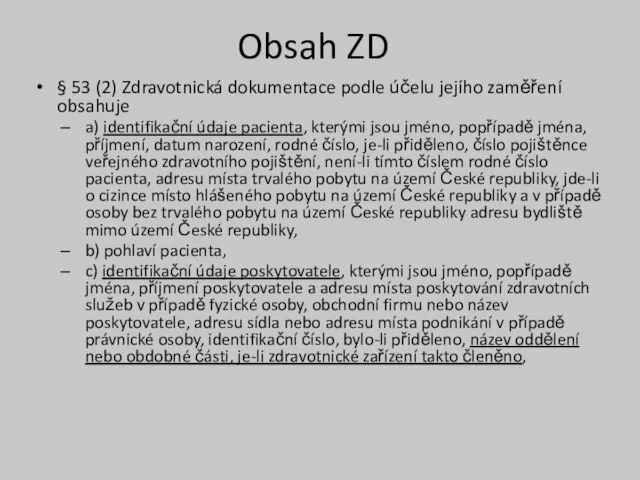 Obsah ZD § 53 (2) Zdravotnická dokumentace podle účelu jejího zaměření