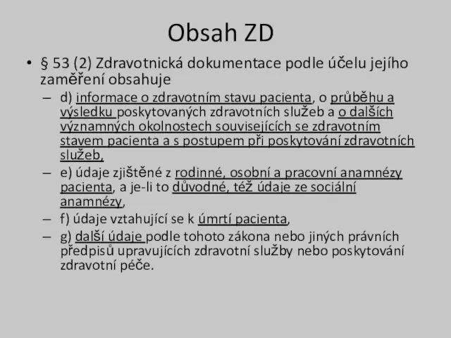 Obsah ZD § 53 (2) Zdravotnická dokumentace podle účelu jejího zaměření