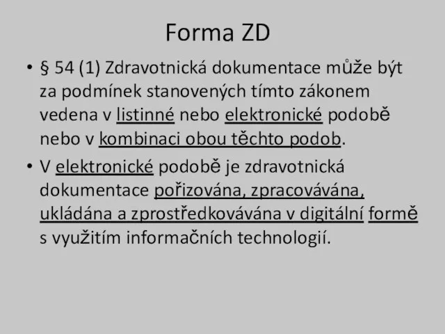 Forma ZD § 54 (1) Zdravotnická dokumentace může být za podmínek