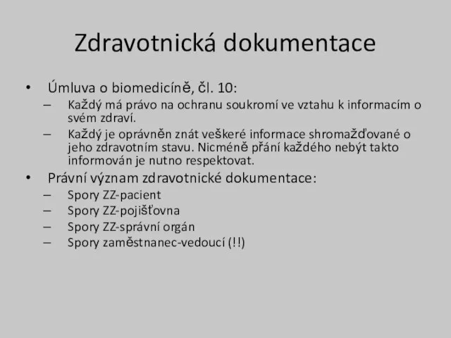 Zdravotnická dokumentace Úmluva o biomedicíně, čl. 10: Každý má právo na