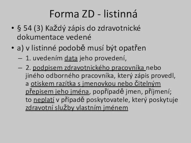 Forma ZD - listinná § 54 (3) Každý zápis do zdravotnické