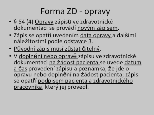 Forma ZD - opravy § 54 (4) Opravy zápisů ve zdravotnické