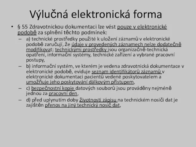 Výlučná elektronická forma § 55 Zdravotnickou dokumentaci lze vést pouze v