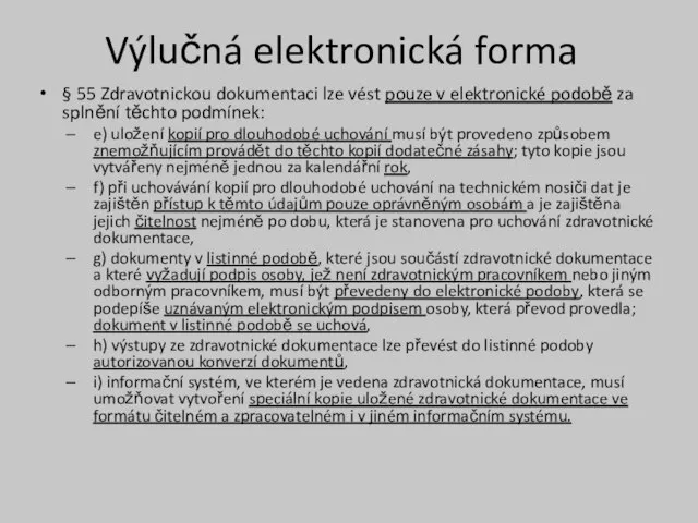 Výlučná elektronická forma § 55 Zdravotnickou dokumentaci lze vést pouze v