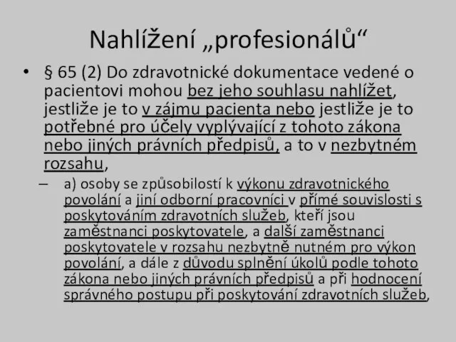 Nahlížení „profesionálů“ § 65 (2) Do zdravotnické dokumentace vedené o pacientovi