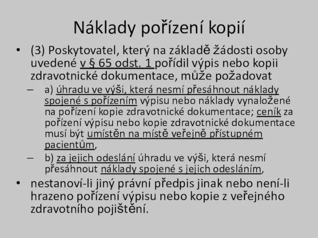 Náklady pořízení kopií (3) Poskytovatel, který na základě žádosti osoby uvedené