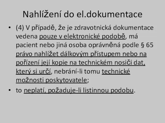 Nahlížení do el.dokumentace (4) V případě, že je zdravotnická dokumentace vedena