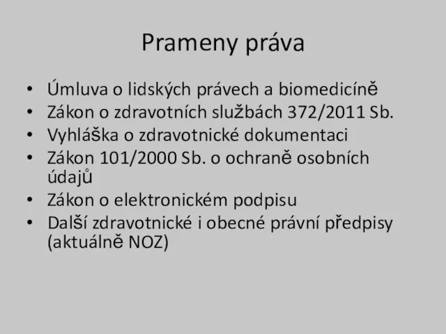 Prameny práva Úmluva o lidských právech a biomedicíně Zákon o zdravotních