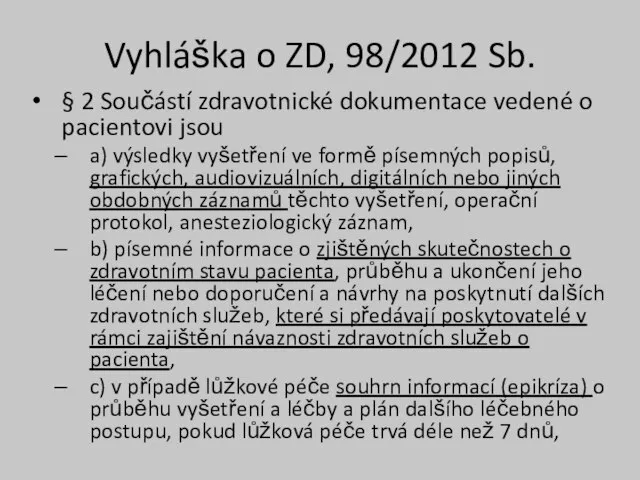 Vyhláška o ZD, 98/2012 Sb. § 2 Součástí zdravotnické dokumentace vedené