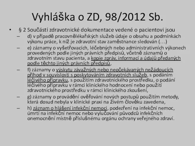 Vyhláška o ZD, 98/2012 Sb. § 2 Součástí zdravotnické dokumentace vedené