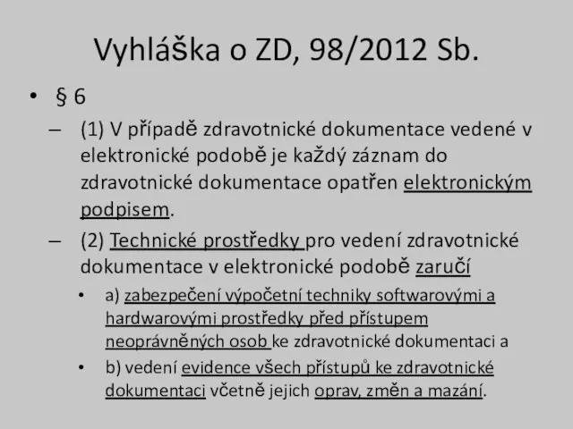 Vyhláška o ZD, 98/2012 Sb. § 6 (1) V případě zdravotnické