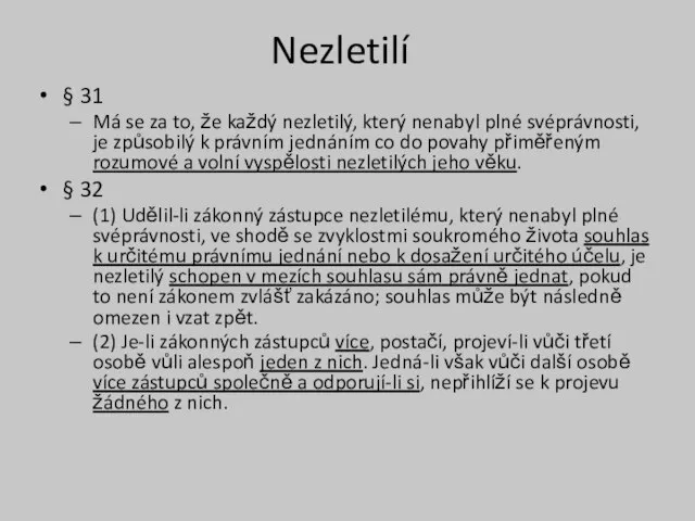 Nezletilí § 31 Má se za to, že každý nezletilý, který