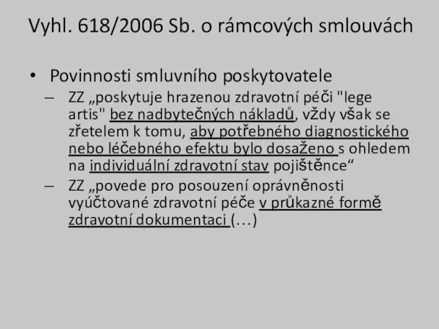 Vyhl. 618/2006 Sb. o rámcových smlouvách Povinnosti smluvního poskytovatele ZZ „poskytuje