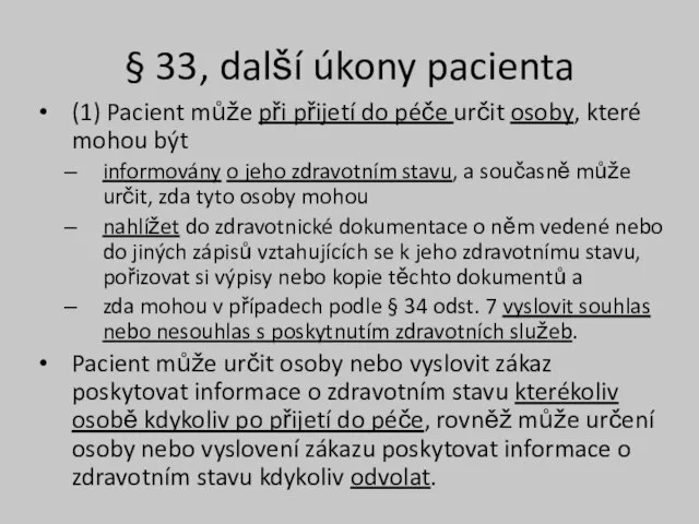 § 33, další úkony pacienta (1) Pacient může při přijetí do