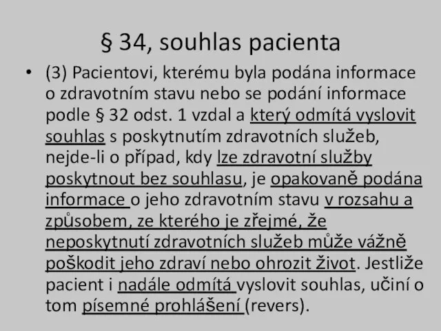 § 34, souhlas pacienta (3) Pacientovi, kterému byla podána informace o