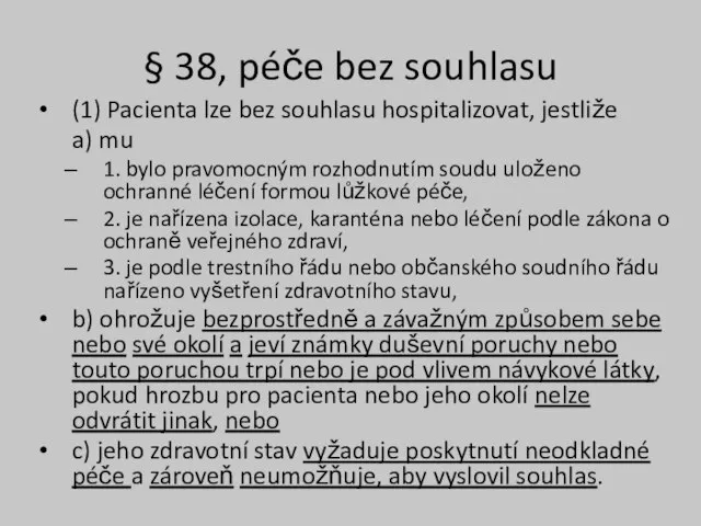 § 38, péče bez souhlasu (1) Pacienta lze bez souhlasu hospitalizovat,