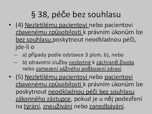 § 38, péče bez souhlasu (4) Nezletilému pacientovi nebo pacientovi zbavenému