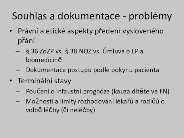 Souhlas a dokumentace - problémy Právní a etické aspekty předem vysloveného