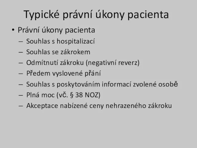 Typické právní úkony pacienta Právní úkony pacienta Souhlas s hospitalizací Souhlas