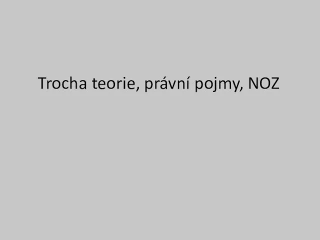 Trocha teorie, právní pojmy, NOZ