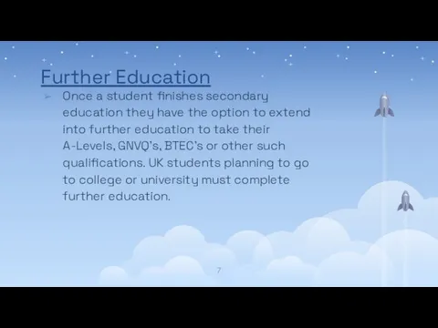 Further Education Once a student finishes secondary education they have the