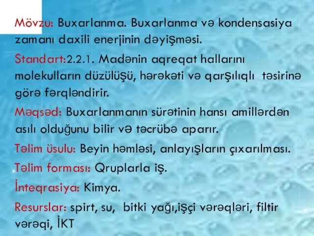 Mövzu: Buxarlanma. Buxarlanma və kondensasiya zamanı daxili enerjinin dəyişməsi. Standart:2.2.1. Madənin