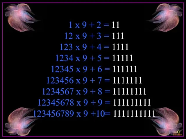 1 x 9 + 2 = 11 12 x 9 +