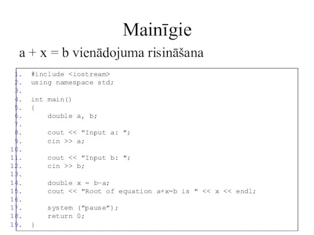 Mainīgie a + x = b vienādojuma risināšana #include using namespace