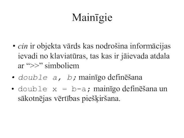 Mainīgie cin ir objekta vārds kas nodrošina informācijas ievadi no klaviatūras,