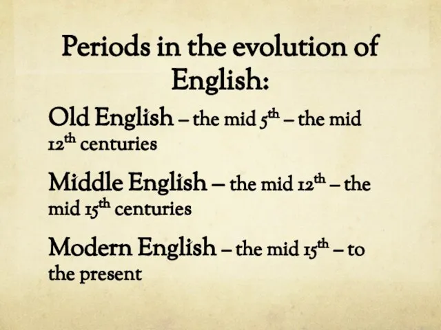 Periods in the evolution of English: Old English – the mid