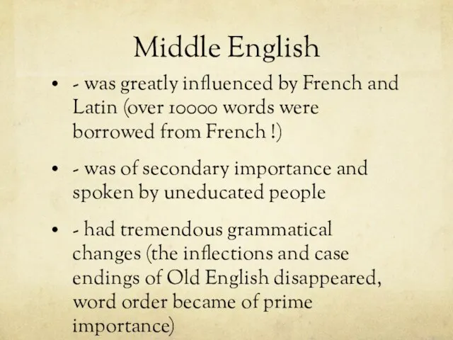 Middle English - was greatly influenced by French and Latin (over