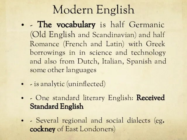 Modern English - The vocabulary is half Germanic (Old English and