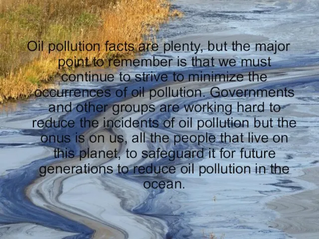 Oil pollution facts are plenty, but the major point to remember