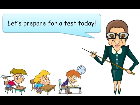 Let’s prepare for a test today!