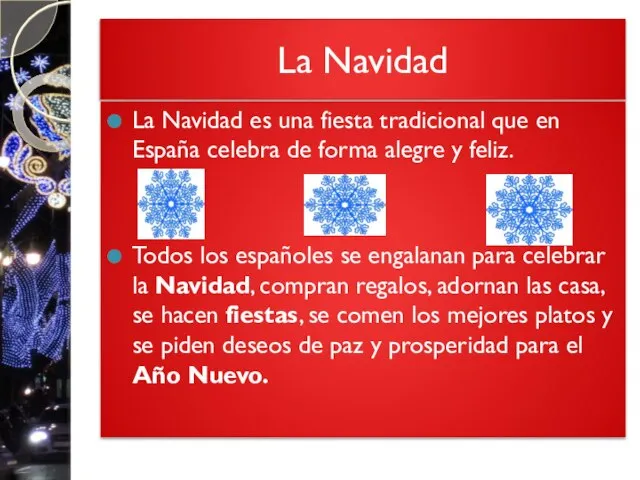 La Navidad La Navidad es una fiesta tradicional que en España