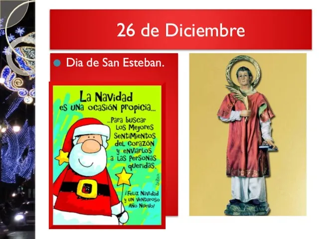 26 de Diciembre Dia de San Esteban.