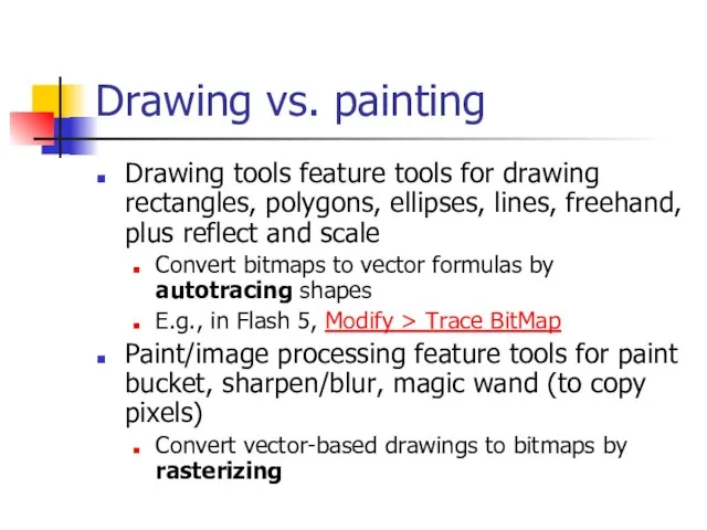 Drawing vs. painting Drawing tools feature tools for drawing rectangles, polygons,