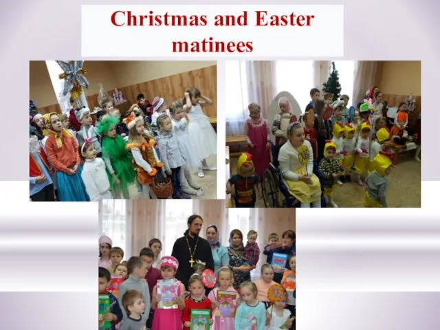 Christmas and Easter matinees