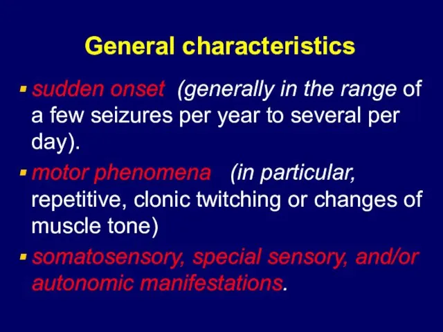 General characteristics sudden onset (generally in the range of a few