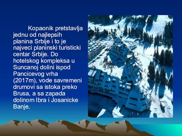 Kopaonik pretstavlja jednu od najlepsih planina Srbije i to je najveci