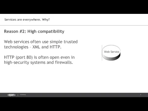 Reason #2: High compatibility Web services often use simple trusted technologies