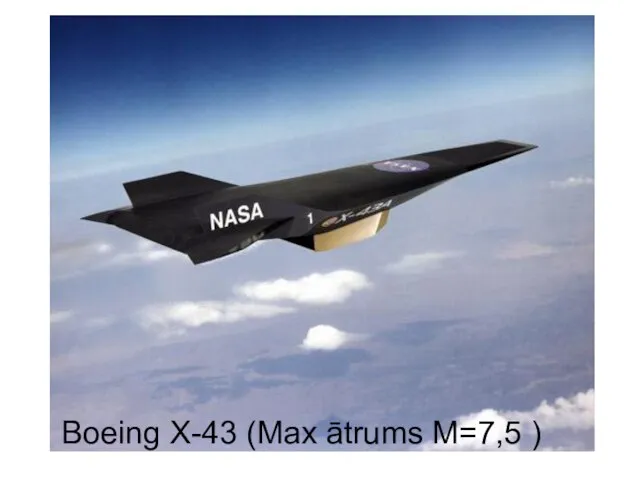 Boeing X-43 (Max ātrums M=7,5 )