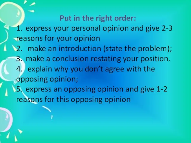 Put in the right order: 1. express your personal opinion and